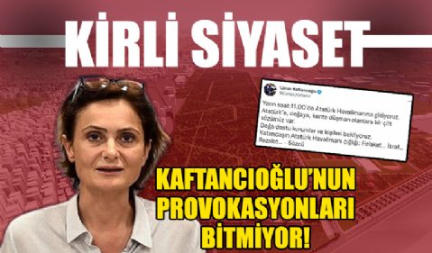 Canan Kaftancıoğlu'nun provokasyonları bitmiyor!