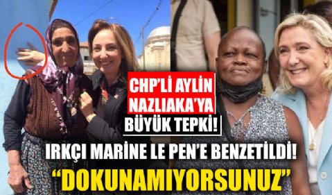 CHP’li Aylin Nazlıaka’dan tepki çeken kare! Irkçı Marine Le Pen’e benzetildi: Dokunamıyorsunuz!