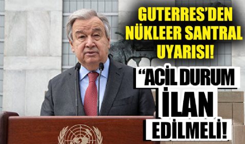 BM Genel Sekreteri Guterres’ten Zaporijya çağrısı