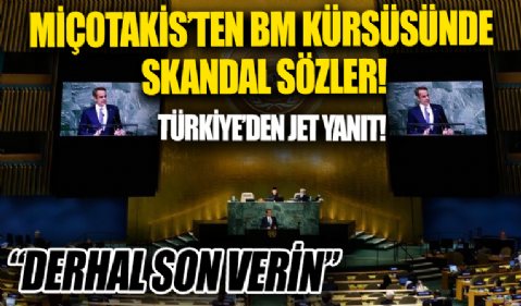Miçotakis'ten BM kürsüsünde skandal sözler! Türkiye'den jet yanıt: Derhal son verin!