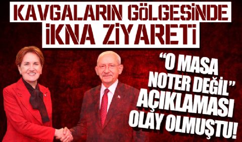 Veto gibi ‘noter’ açıklaması tartışmayı alevlendirmişti…Kılıçdaroğlu’ndan Akşener’e ikna ziyareti!
