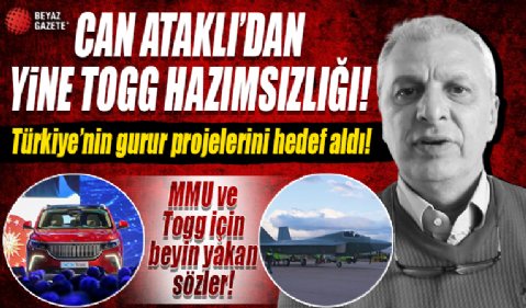 CHP yandaşı Can Ataklı'nın 'yerli ve milli' hazımsızlığı bitmiyor! MMU ve Togg'u hedef aldı