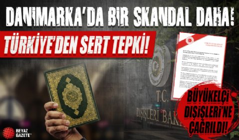 Dışişleri Bakanlığından Danimarka'ya çok sert Kur'an-ı Kerim ve Türk bayrağı tepkisi: Büyükelçi bakanlığa çağrıldı