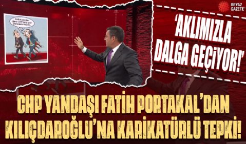 CHP yandaşı Fatih Portakal'dan Kemal Kılıçdaroğlu'na karikatürlü tepki: Aklımızla dalga geçiyor