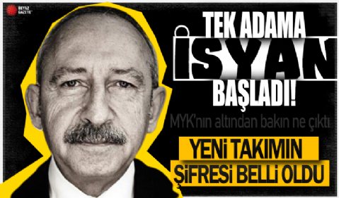 CHP'de TEK ADAM isyanı büyüyor! Kılıçdaroğlu'nun yeni MYK'sının şifresi çözüldü