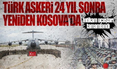 Türk askeri 24 yıl sonra yeniden Kosova'da: İntikal uçuşları tamamlandı