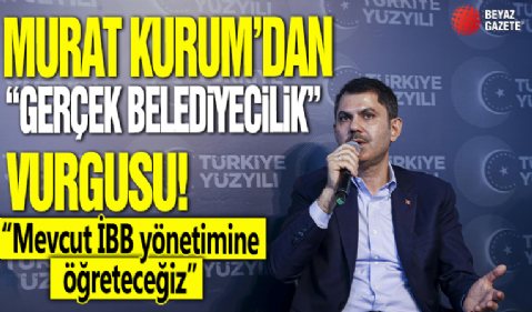 Murat Kurum'dan 'gerçek belediyecilik' vurgusu: Mevcut İBB yönetimine öğreteceğiz