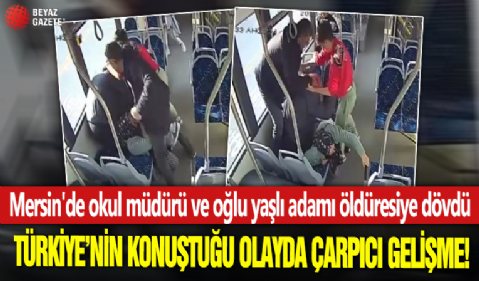 Mersin'de okul müdürü ve oğlu yaşlı adamı öldüresiye dövdü: Türkiye’nin konuştuğu olayda çarpıcı gelişme!