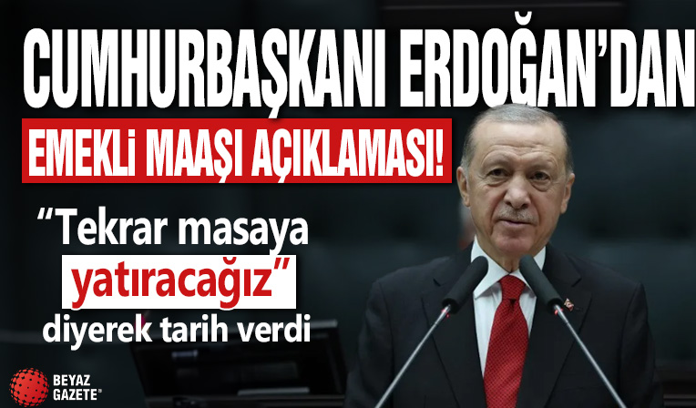 Cumhurbaşkanı Erdoğan'dan emekli maaşı açıklaması! 'Tekrar masaya yatıracağız' diyerek tarih verdi