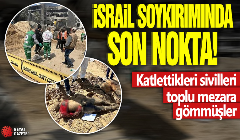 İsrail soykırımında son nokta! Vahşet böyle görüntülendi: Katlettikleri sivilleri toplu mezara gömmüşler