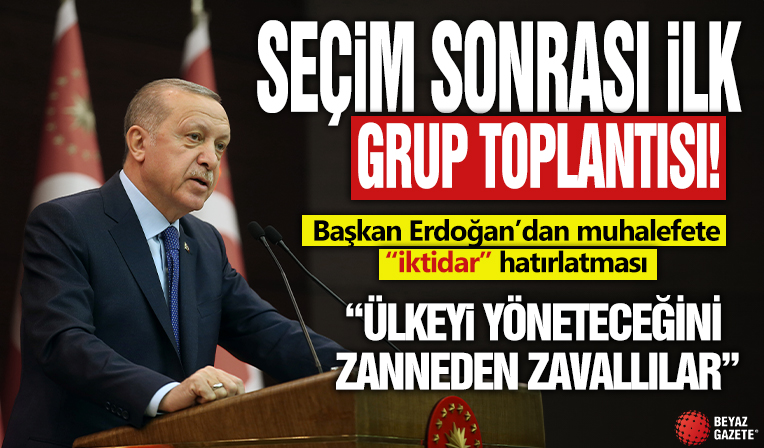 Seçim sonrası ilk grup toplantısı! Başkan Erdoğan: Milletimizin mesajlarını yerine getireceğiz