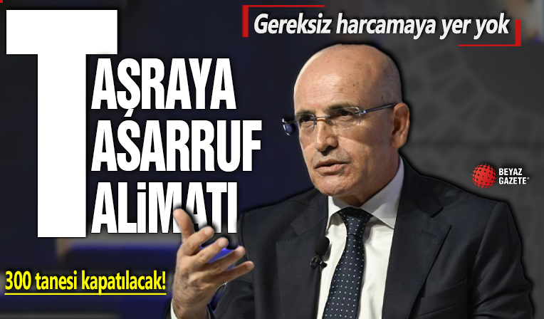 Hazine ve Maliye Bakanı Mehmet Şimşek'ten taşra teşkilatına tasarruf talimatı: 300 malmüdürlüğü kapatılacak