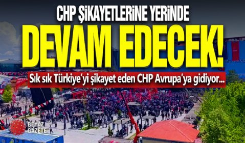 CHP Şikayetlerine Yerinde Devam Edecek!