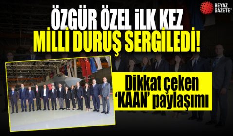 Özgür Özel'den dikkat çeken KAAN paylaşımı...