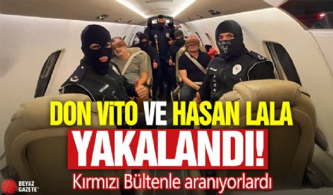 Don Vito ve Hasan Lala yakalandı! Kırmızı Bültenle aranıyorlardı