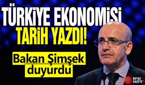 Bakan Şimşek duyurdu! Türkiye ekonomisi tarih yazdı
