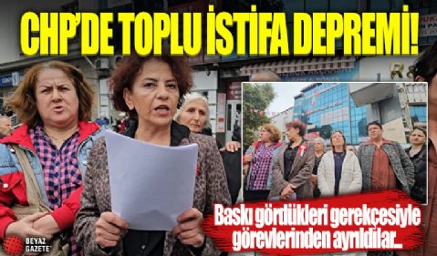 CHP'li kadınlar istifayı topluca bastı: İlçe kadın kolları yöneticisi ve üyesi 10 kadın partiden ayrıldı