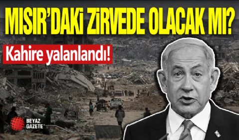 Mısır'daki Zirvede Olacak! Netanyahu Gelişmesi...