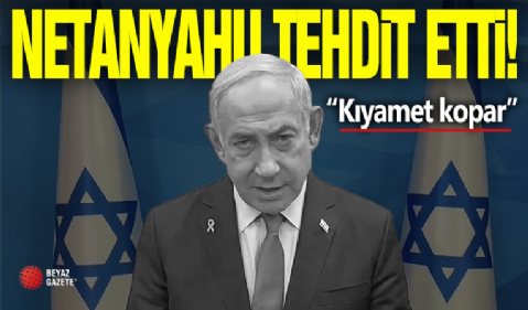 Terörist Netanyahu Tehdit Etti! ' Kıyamet Kopar '