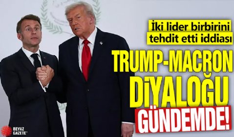 Trump-Macron diyaloğu gündemde! İki lider birbirini tehdit etti iddası