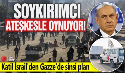 Soykırımcı ateşkesle oynuyor! Katil İsrail'den Gazze'de sinsi plan