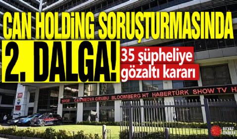 Can Holding soruşturmasında 2. dalga! 35 şüpheliye gözaltı kararı