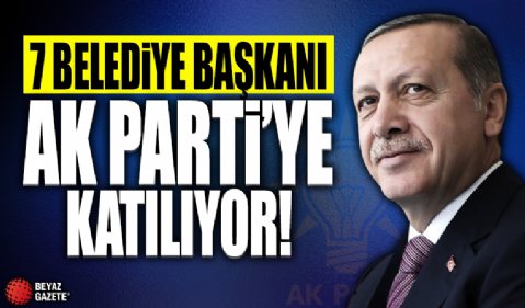 AK Parti’ye katılımlar sürüyor! 7 belediye başkanı bugün partiye katılacak