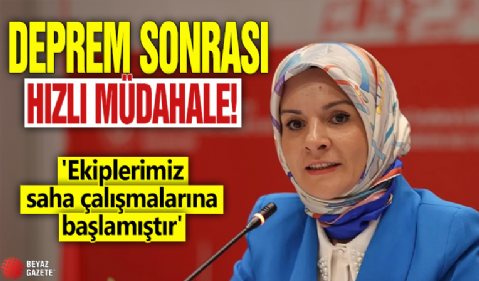 Deprem sonrası hızlı müdahale! 'Ekiplerimiz saha çalışmalarına başlamıştır'