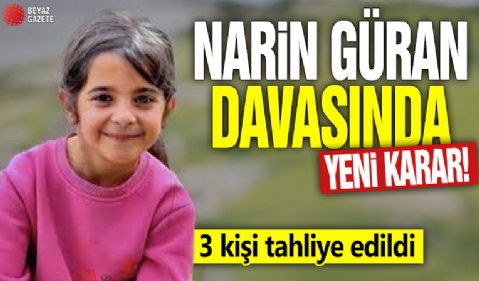 Narin Güran davasında yeni karar! 3 kişi tahliye edildi