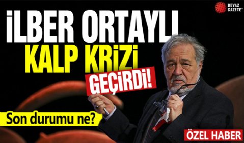 Prof. Dr. İlber Ortaylı Kalp Krizi Geçirdi: Yoğun Bakımda Kritik Durumda