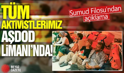 Sumud Filosu'ndan açıklama! Tüm aktivistlerimiz Aşdod Limanı'nda