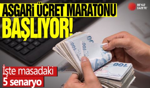 Asgari ücret maratonu başlıyor! İşte masadaki 5 senaryo