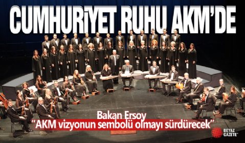 BAKAN ERSOY: “AKM, TÜRKİYE’NİN KÜLTÜR-SANAT VİZYONUNUN SEMBOLÜ OLMAYI SÜRDÜRECEK”
