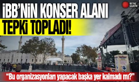 İBB'nin konser alanı tepki topladı! 'Bu organizasyonları yapacak başka yer kalmadı mı?'