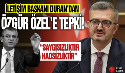 İletişim Başkanı Duran'dan Özgür Özel'e sert tepki: Saygısızlık, hadsizlik