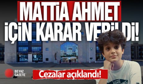 Mattia Ahmet İçin Karar Günü!