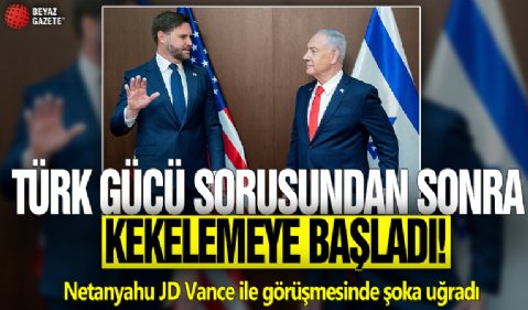 Türk gücü sorusundan sonra kekelemeye başladı! Netanyahu JD Vance ile görüşmesinde şoka uğradı