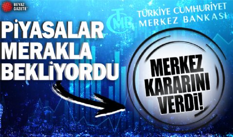 Piyasalar merakla bekliyordu! Merkez kararını verdi