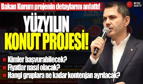 Bakan Murat Kurum, Yüzyılın Konut Projesi'nin detaylarını anlattı: Amaç evi olmayan vatandaşımızın ev sahibi olması