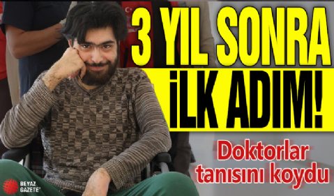3 yıl sonra ilk adım! Doktorlar tanısını koydu
