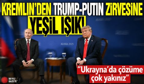 Kremlin’den Trump-Putin zirvesine yeşil ışık! “Ukrayna’da çözüme çok yakınız”