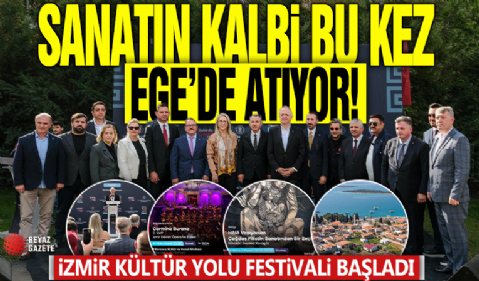 SANATIN KALBİ BU KEZ EGE’DE ATIYOR: İZMİR KÜLTÜR YOLU FESTİVALİ BAŞLADI!