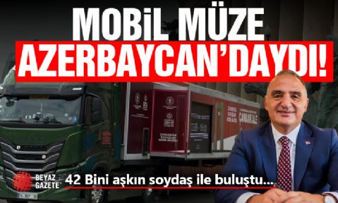 MOBİL MÜZE AZERBAYCAN'DAYDI! ÇANAKKALE RUHU SINIRLARI AŞIYOR...