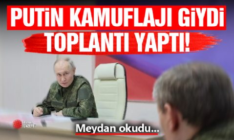 Putin'den Kamuflajlı Toplantı!