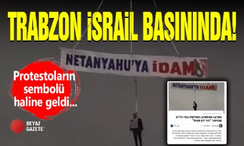 Trabzon'daki Eylem İsrail Basınında!
