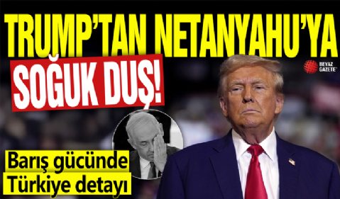 Trump’tan Netanyahu’ya soğuk duş! Barış gücünde Türkiye detayı