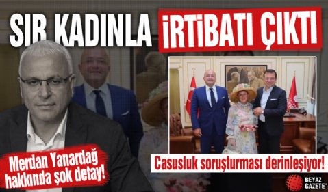 Casusluk Dosyasında Flaş Gelişme! Merdan Yanardağ ve “Sır Kadın” Arasında Temas