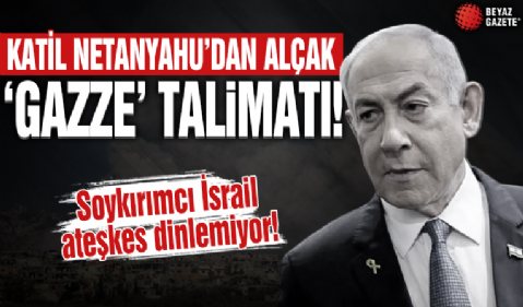 Katil Netanyahu'dan alçak talimat! 'Derhal saldırın'