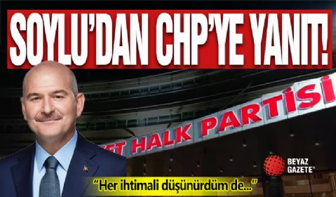 Soylu’dan CHP’ye Yanıt: “Kendinizi Savunmak İçin Beni Referans Göstereceğinizi Hiç Düşünmezdim”