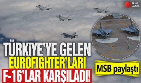 Türkiye'ye gelen Eurofighter'ları F-16'lar karşıladı! MSB paylaştı
